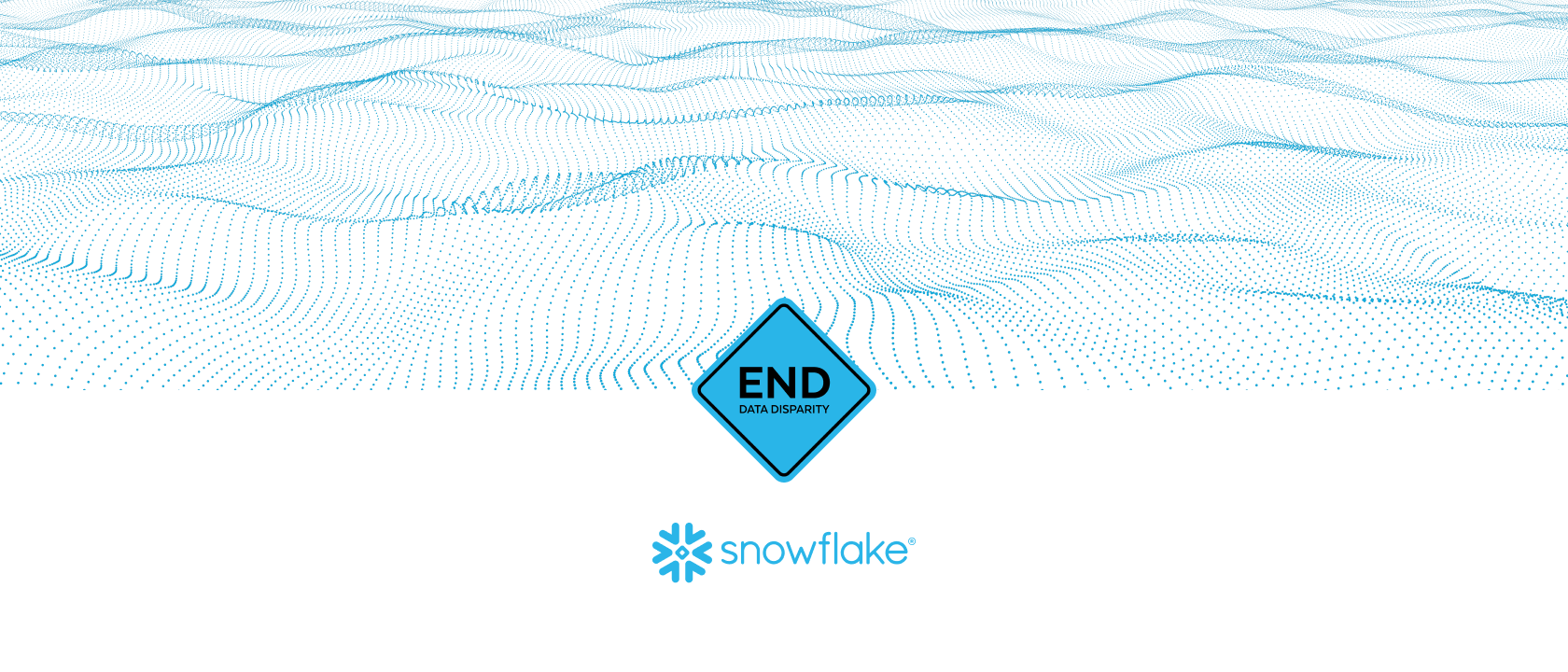 Digital illustration of a dot-filled wavy pattern with a diamond shaped sign saying End Data Disparity and the Snowflake logo